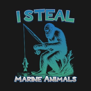 I Steal Marine Animals - Humorous Fishing Bigfoot T-Shirt