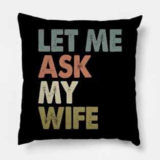 Vintage Let Me Ask My Wife Pillow