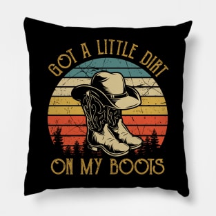 Got A Little Dirt On My Boots Funny Country Music Lover Pillow