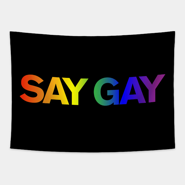 SAY GAY - Rainbow gradient Tapestry by NickiPostsStuff