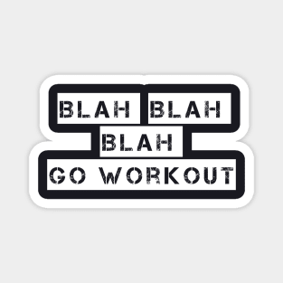 Blah Blah Blah Go Workout Sport Motivation Magnet