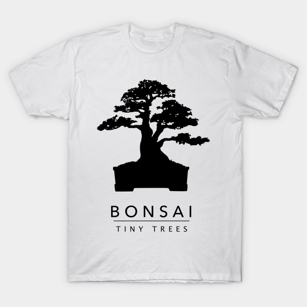 Bonsai Tiny Trees Black Bonsai T Shirt Teepublic
