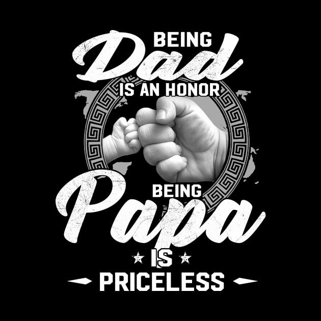 Being Dad Is An Honor Being Papa Is Priceless Funny Father's Day by WoowyStore