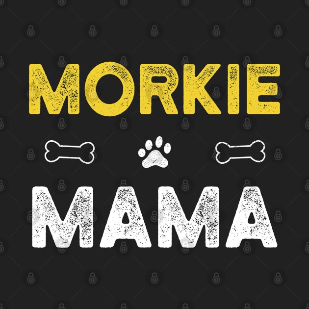 Morkie Mama Funny Dog Lover Dog Owner Mama of Morkie by kaza191