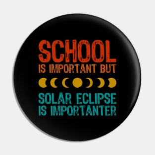 School Is Important But Solar Eclipse Is Importanter Pin