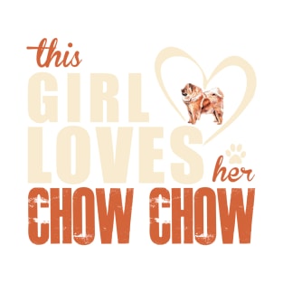 This Girl Lover Her Chow Chow! Especially for Chow Chow Dog Lovers! T-Shirt