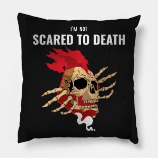 I'm Not Scared To Death Pillow