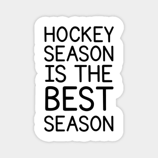 HOCKEY SEASON IS THE BEST SEASON Magnet