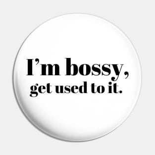 I’m bossy Pin