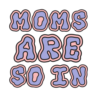 GROOVY MOMS ARE SO IN T-Shirt