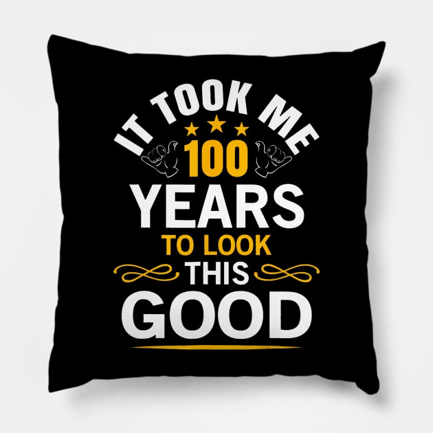 100th Birthday design Took Me 100 Years Old Birthday Pillow by Saboia Alves