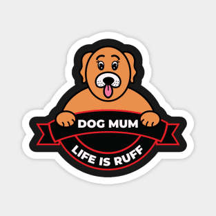 Dog Mum Life Is Ruff Magnet