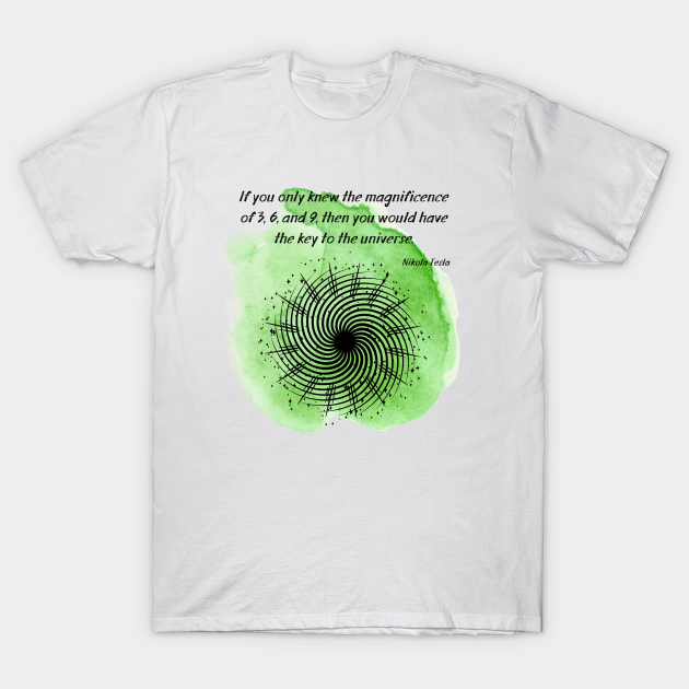 Discover Nikola Tesla Quote - The Magnificence of 3, 6, and 9 - Esoteric - T-Shirt