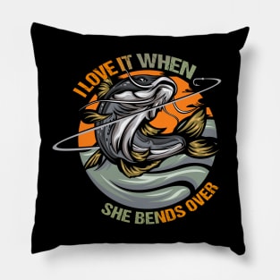 I Love It When She Bends Over Fishing Pillow