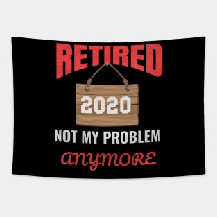 Retired Not My Problem Anymore 2020 Tapestry