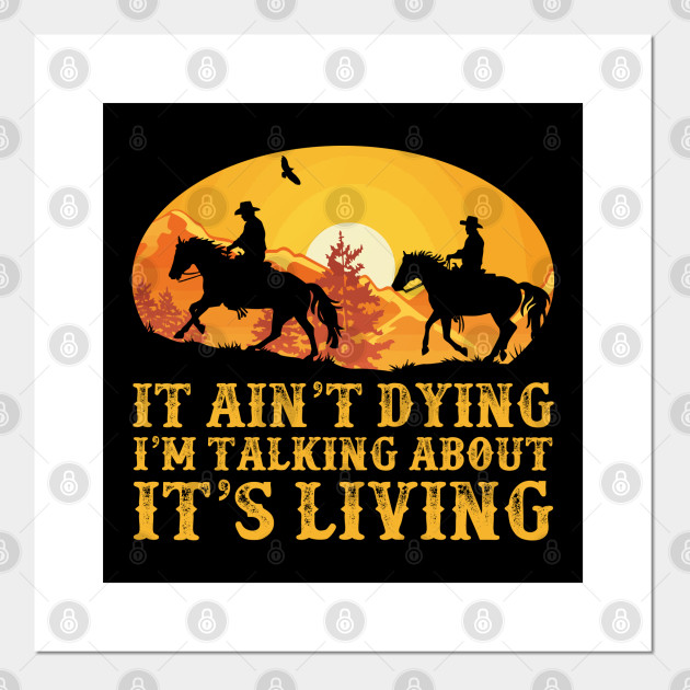 Lonesome Dove It S Living Lonesome Dove Posters And Art Prints Teepublic