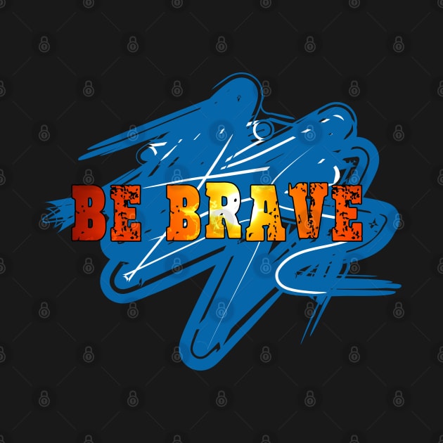 Be brave by Sinmara