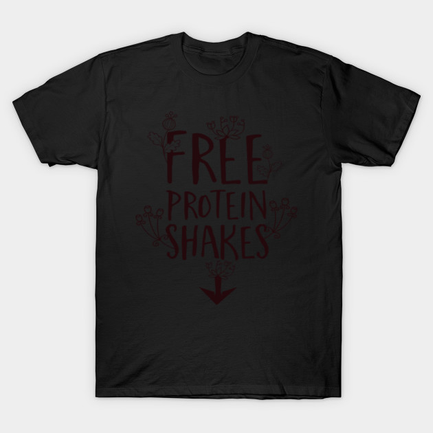 Free Protein Shakes Shirt Free Protein Shakes T Shirt Teepublic