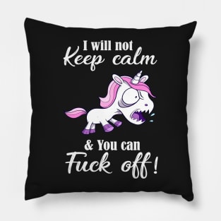 I Will Not Keep Calm Pillow