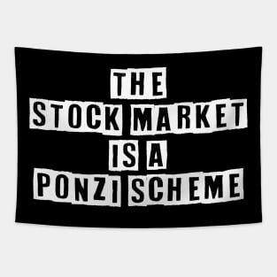 The Stock Market Is A Ponzi Scheme Tapestry