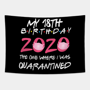 18th birthday 2020 the one where i was quarantined Tapestry