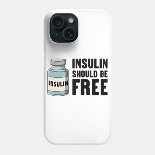 Insulin Should Be Free Phone Case