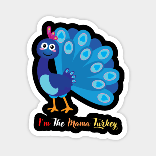 Im The Mama Turkey Magnet