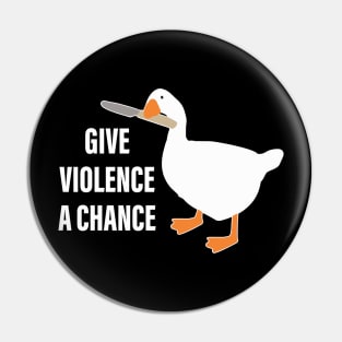 Give Violence A Chance Knife Goose Sarcasm Saying Pin