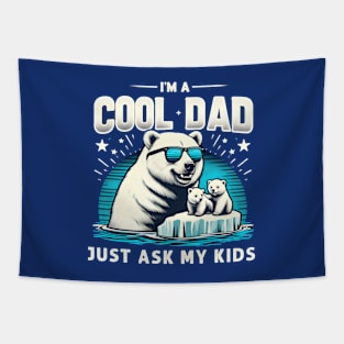 I'm A Cool Dad Just Ask My Kids Polar Bear Cub Father's Day Tapestry