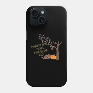 Pimpkin spice makes everything nice Phone Case