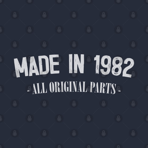 Made In 1982 - All Original Parts / Birthday Gift Design by DankFutura