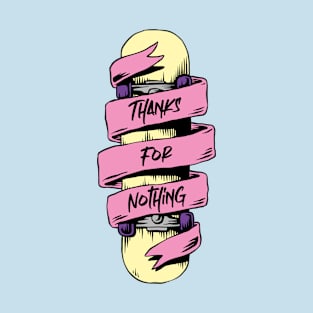 THANKS FOR NOTHING T-Shirt