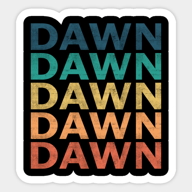 Dawn Name Sticker - Dawn Vintage Retro Name Gift Item Sticker - Dawn - Sticker