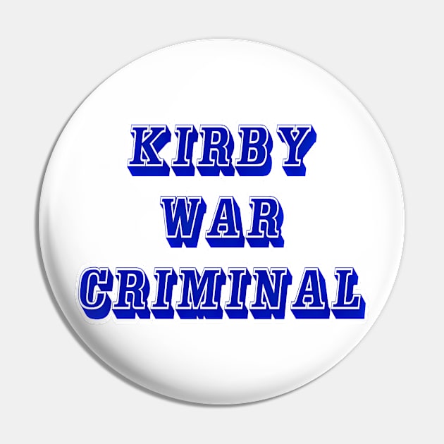 Kirby - War Criminal - Front Pin by SubversiveWare