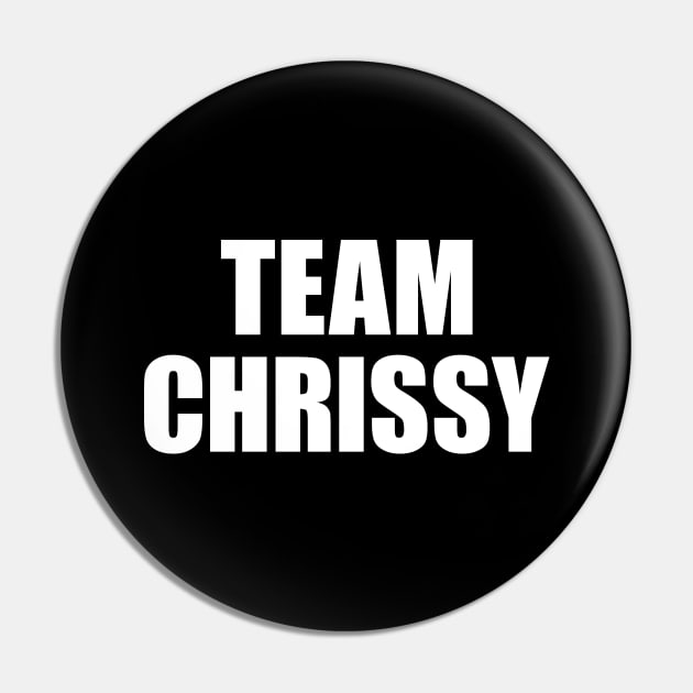 Team Chrissy Pin by snapoutofit