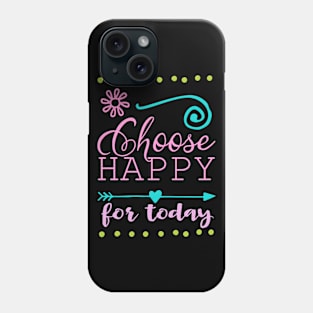 Choose happy Phone Case