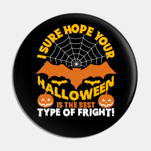 I Sure Hope Your Halloween Is The Best Type Of Fright Pin