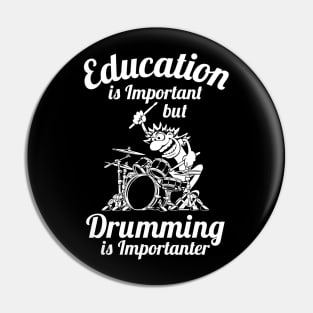 Education is Important but Drumming is Importanter Drummer Humor Pin