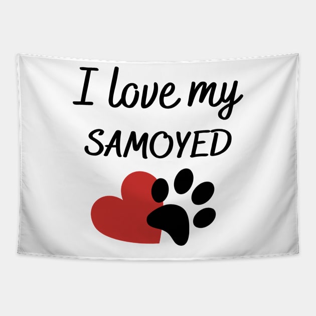 I love my Samoyed Tapestry by Word and Saying