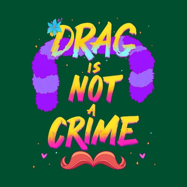 Drag Is Not A Crime by FindChaos