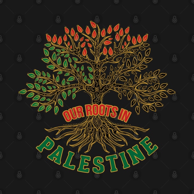 Our Roots In Palestine, Palestinian Freedom Solidarity Design, Free Palestine, Palestine Sticker, Social Justice Art -blk by QualiTshirt