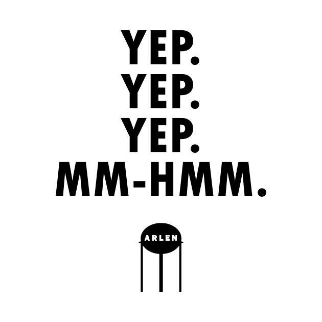 Yep. Yep. Yep. Mm-Hmm. by JoelsDesigns