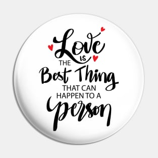 Love is the best thing that can happen to a person Pin