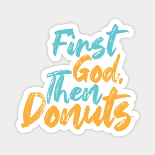 First God Then Donuts Magnet