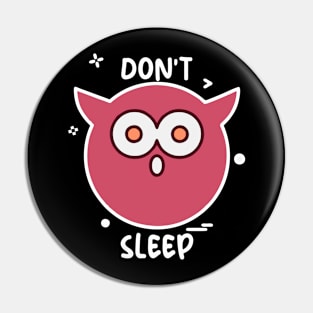 Don't Sleep Pin