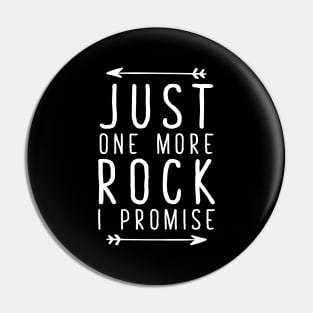 Just one more rock I promise Pin