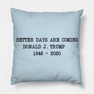 Better Days Are Coming Pillow