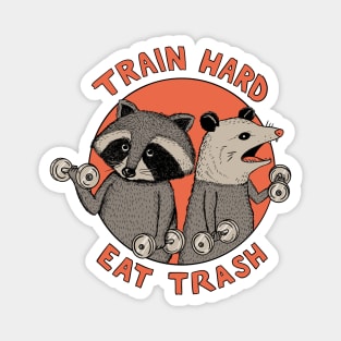 Train hard eat trash Magnet