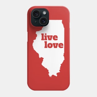 Illinois - Live Love Illinois Phone Case