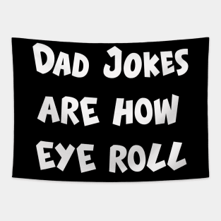 Dad Jokes are how eye roll Tapestry